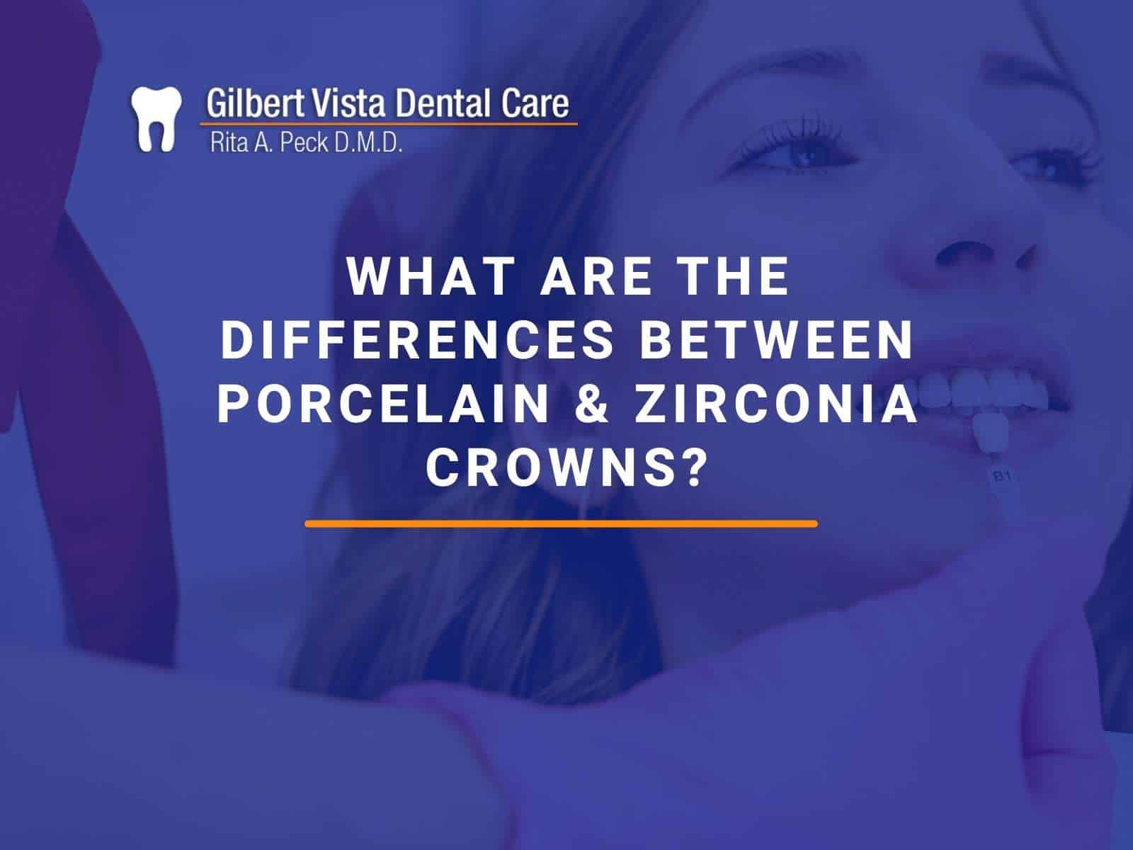 What Are The Differences Between Porcelain & Zirconia Crowns