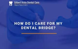 How Do I Care For My Dental Bridge